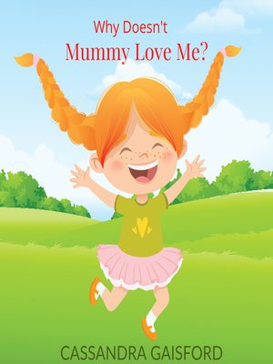 cover image of Why Doesn't Mummy Love Me?